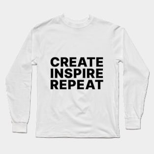 Create Inspire Repeat Long Sleeve T-Shirt